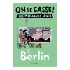 Guide touristique On Se Casse ! Les Meilleurs Spots A Berlin