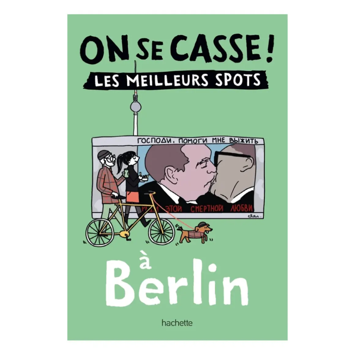 Guide touristique On Se Casse ! Les Meilleurs Spots A Berlin