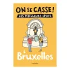 Guide touristique On Se Casse ! Les Meilleurs Spots À Bruxelles