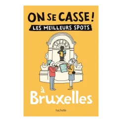 Guide touristique On Se Casse ! Les Meilleurs Spots À Bruxelles