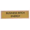 Plaque De Bureau Business Bitch Energy