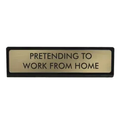Plaque De Bureau Pretending to work from Home