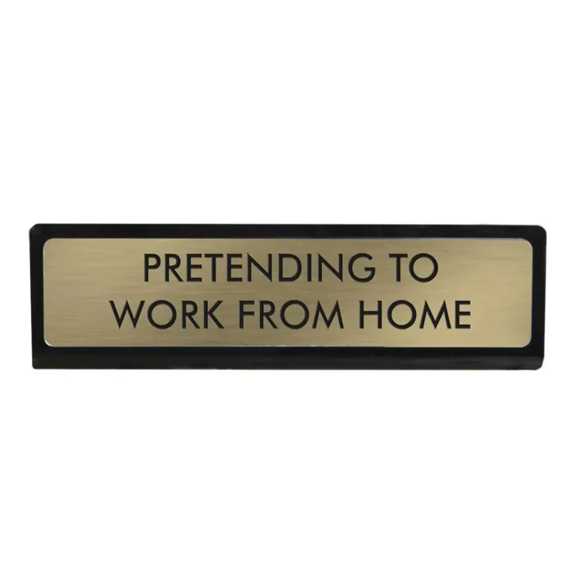 Plaque De Bureau Pretending to work from Home